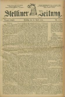 Stettiner Zeitung. 1885, Nr. 171 (15 April) - Morgen-Ausgabe