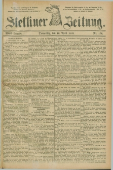 Stettiner Zeitung. 1885, Nr. 176 (16 April) - Abend-Ausgabe