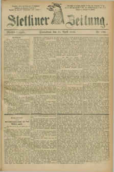 Stettiner Zeitung. 1885, Nr. 179 (18 April) - Morgen-Ausgabe