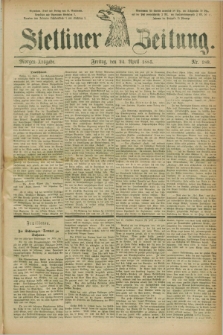 Stettiner Zeitung. 1885, Nr. 189 (24 April) - Morgen-Ausgabe