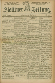 Stettiner Zeitung. 1885, Nr. 190 (24 April) - Abend-Ausgabe