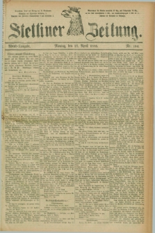 Stettiner Zeitung. 1885, Nr. 194 (27 April) - Abend-Ausgabe