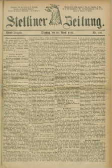 Stettiner Zeitung. 1885, Nr. 196 (28 April) - Abend-Ausgabe