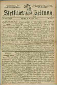 Stettiner Zeitung. 1885, Nr. 197 (29 April) - Morgen-Ausgabe