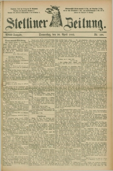 Stettiner Zeitung. 1885, Nr. 198 (30 April) - Abend-Ausgabe