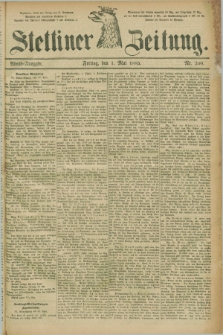 Stettiner Zeitung. 1885, Nr. 200 (1 Mai) - Abend-Ausgabe