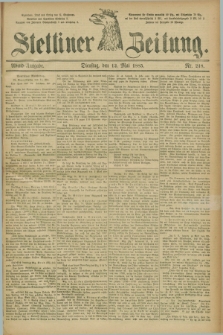 Stettiner Zeitung. 1885, Nr. 218 (12 Mai) - Abend-Ausgabe
