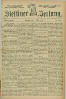 Stettiner Zeitung. 1885, Nr. 222 (15 Mai) - Abend-Ausgabe