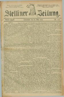 Stettiner Zeitung. 1885, Nr. 224 (16 Mai) - Abend-Ausgabe