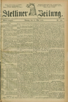 Stettiner Zeitung. 1885, Nr. 226 (18 Mai) - Abend-Ausgabe