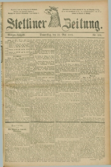 Stettiner Zeitung. 1885, Nr. 231 (21 Mai) - Morgen-Ausgabe