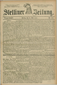 Stettiner Zeitung. 1885, Nr. 243 (29 Mai) - Morgen-Ausgabe