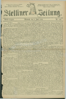 Stettiner Zeitung. 1885, Nr. 252 (3 Juni) - Abend-Ausgabe