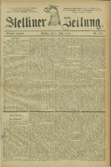 Stettiner Zeitung. 1885, Nr. 255 (5 Juni) - Morgen-Ausgabe