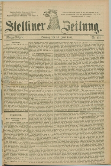 Stettiner Zeitung. 1885, Nr. 271 (14 Juni) - Morgen-Ausgabe