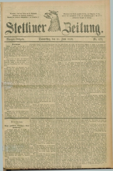 Stettiner Zeitung. 1885, Nr. 277 (18 Juni) - Morgen-Ausgabe