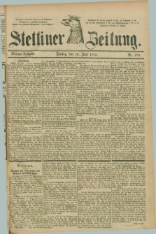 Stettiner Zeitung. 1885, Nr. 279 (19 Juni) - Morgen-Ausgabe