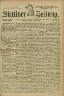 Stettiner Zeitung. 1885, Nr. 284 (22 Juni) - Abend-Ausgabe