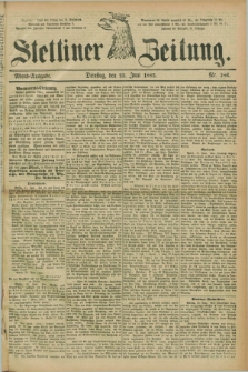 Stettiner Zeitung. 1885, Nr. 286 (23 Juni) - Abend-Ausgabe