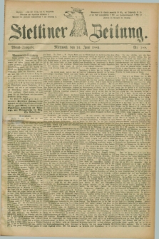 Stettiner Zeitung. 1885, Nr. 288 (24 Juni) - Abend-Ausgabe