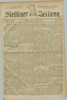 Stettiner Zeitung. 1885, Nr. 292 (26 Juni) - Abend-Ausgabe