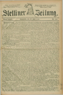 Stettiner Zeitung. 1885, Nr. 294 (27 Juni) - Abend-Ausgabe
