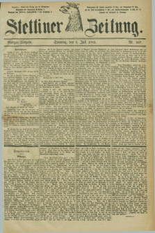Stettiner Zeitung. 1885, Nr. 307 (5 Juli) - Morgen-Ausgabe
