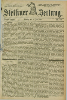 Stettiner Zeitung. 1885, Nr. 309 (7 Juli) - Morgen-Ausgabe