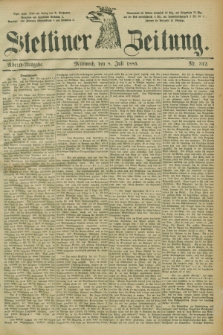 Stettiner Zeitung. 1885, Nr. 312 (8 Juli) - Abend-Ausgabe