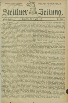 Stettiner Zeitung. 1885, Nr. 314 (9 Juli) - Abend-Ausgabe