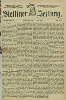 Stettiner Zeitung. 1885, Nr. 325 (16 Juli) - Morgen-Ausgabe