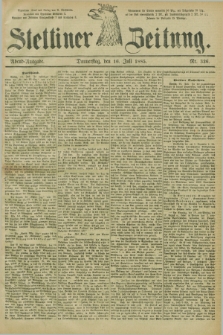 Stettiner Zeitung. 1885, Nr. 326 (16 Juli) - Abend-Ausgabe