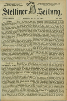 Stettiner Zeitung. 1885, Nr. 329 (18 Juli) - Morgen-Ausgabe