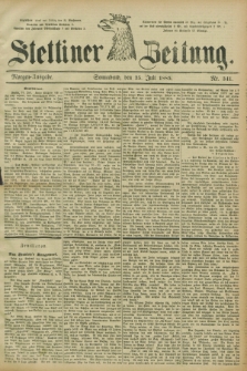 Stettiner Zeitung. 1885, Nr. 341 (25 Juli) - Morgen-Ausgabe