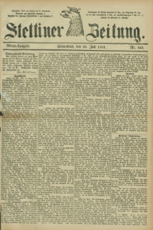 Stettiner Zeitung. 1885, Nr. 342 (25 Juli) - Abend-Ausgabe