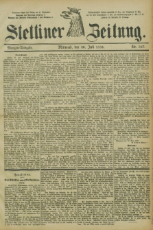 Stettiner Zeitung. 1885, Nr. 347 (29 Juli) - Morgen-Ausgabe