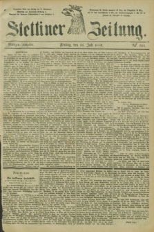 Stettiner Zeitung. 1885, Nr. 351 (31 Juli) - Morgen-Ausgabe