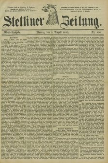 Stettiner Zeitung. 1885, Nr. 356 (3 August) - Abend-Ausgabe