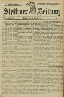 Stettiner Zeitung. 1885, Nr. 357 (4 August) - Morgen-Ausgabe