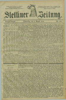 Stettiner Zeitung. 1885, Nr. 361 (6 August) - Morgen-Ausgabe