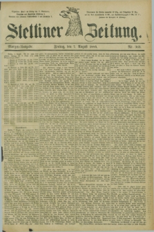 Stettiner Zeitung. 1885, Nr. 363 (7 August) - Morgen-Ausgabe