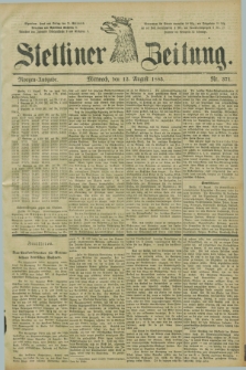 Stettiner Zeitung. 1885, Nr. 371 (12 August) - Morgen-Ausgabe