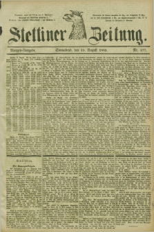 Stettiner Zeitung. 1885, Nr. 377 (15 August) - Morgen-Ausgabe