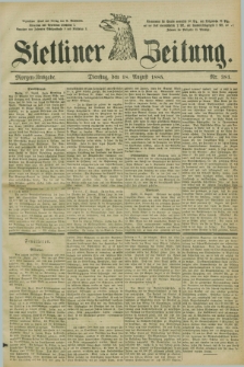 Stettiner Zeitung. 1885, Nr. 381 (18 August) - Morgen-Ausgabe