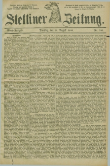 Stettiner Zeitung. 1885, Nr. 382 (18 August) - Abend-Ausgabe