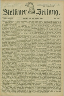 Stettiner Zeitung. 1885, Nr. 386 (20 August) - Abend-Ausgabe