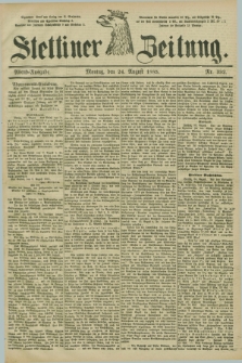 Stettiner Zeitung. 1885, Nr. 392 (24 August) - Abend-Ausgabe