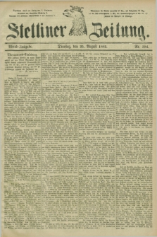 Stettiner Zeitung. 1885, Nr. 394 (25 August) - Abend-Ausgabe