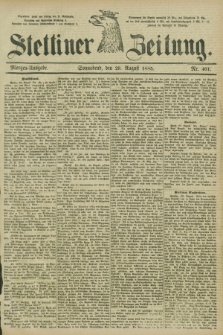 Stettiner Zeitung. 1885, Nr. 401 (29 August) - Morgen-Ausgabe