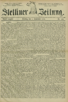 Stettiner Zeitung. 1885, Nr. 406 (1 September) - Abend-Ausgabe